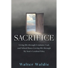 Sacrifice: Living life through Uranium, Coal, and School Buses Loving life through My Son's Cerebral Palsy - Paperback