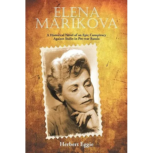 Elena Marikova: A Historical Novel of an Epic Conspiracy Against Stalin in Pre-War Russia - Paperback