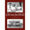 Cry Into the Wind: A True Story - Paperback
