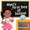 Mya's First Day Of School: A Story About The Joy Of Learning, Friendships, And Fun Adventures - Paperback