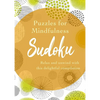 Puzzles for Mindfulness Sudoku: Relax and Unwind with This Delightful Compilation - Paperback