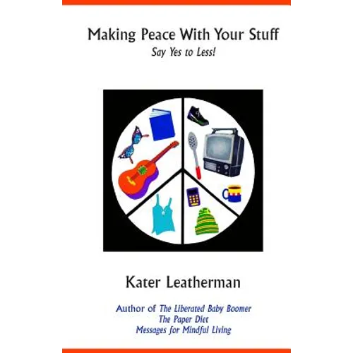 Making Peace With Your Stuff: Say Yes to Less! - Paperback