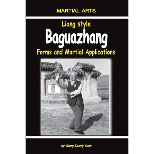 Liang Style Baguazhang: Forms and Martial Applications - Paperback