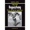 Liang Style Baguazhang: Forms and Martial Applications - Paperback