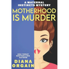 Motherhood is Murder (A funny mystery) - Paperback