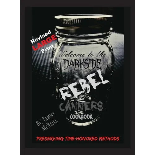 Rebel Canners Cookbook: Preserving Time-Honored Methods - Hardcover