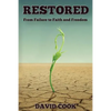 Restored: From Failure to Faith and Freedom - Paperback