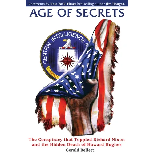 Age of Secrets: The Conspiracy that Toppled Richard Nixon and the Hidden Death of Howard Hughes - Paperback