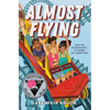 Almost Flying - Hardcover