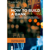 How to Build a Bank: A Guide to Key Bank Regulations, the License Application Process and Bank Risk Management - Hardcover