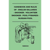 Handbook and Rules of English Billiards, Snooker, Volunteer Snooker, Pool Pyramids and Russian Pool - Paperback