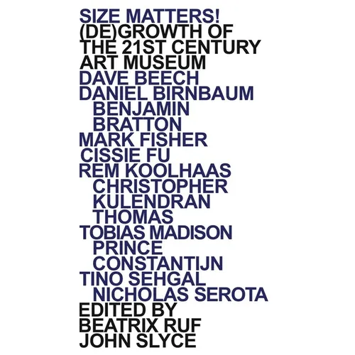 Size Matters! (De)Growth of the 21st Century Art Museum - Paperback