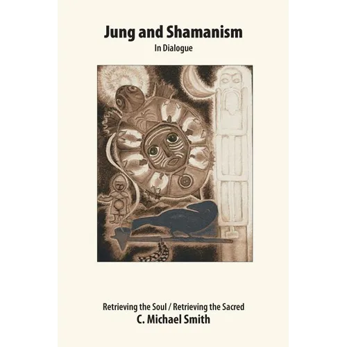 Jung and Shamanism in Dialogue: Retrieving the Soul / Retrieving the Sacred - Paperback