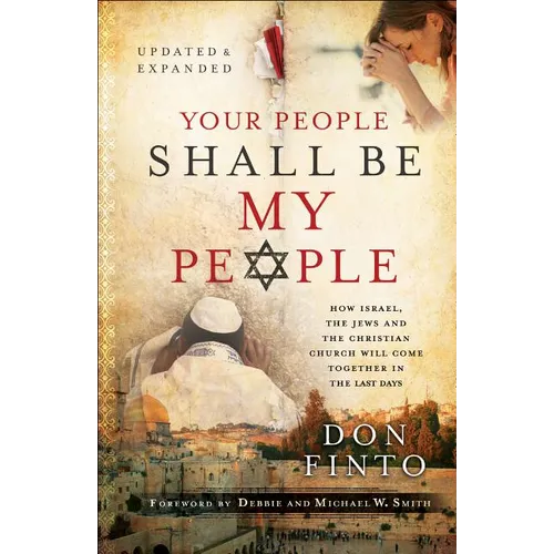 Your People Shall Be My People: How Israel, the Jews and the Christian Church Will Come Together in the Last Days - Paperback