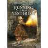 Running from Yesterday: A True Story of Hope, Courage and Love - Hardcover