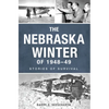 The Nebraska Winter of 1948-49: Stories of Survival - Paperback