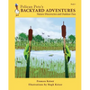 Pelican Pete's Backyard Adventures: Nature Discoveries and Outdoor Fun. Book 1 - Paperback