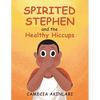 Spirited Stephen and the Healthy Hiccups - Paperback