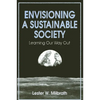 Envisioning a Sustainable Society: Learning Our Way Out - Paperback