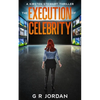 The Execution of Celebrity: A Kirsten Stewart Thriller - Paperback