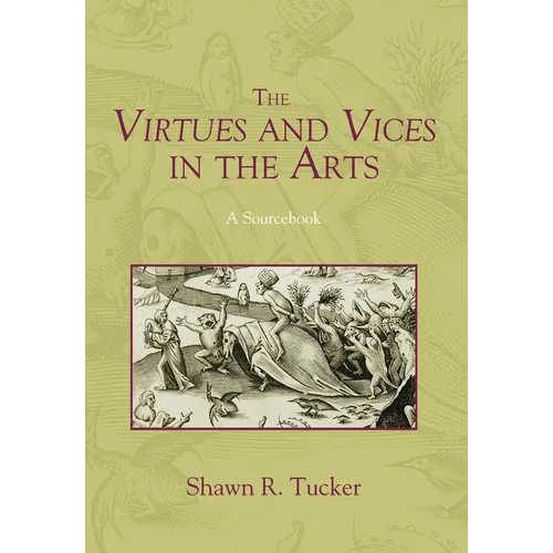 The Virtues and Vices in the Arts: A Sourcebook - Paperback