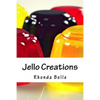 Jello Creations: 60 Simple &#Delish Gelatin Recipes - Paperback