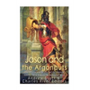 Jason and the Argonauts: The Origins and History of the Ancient Greeks' Most Famous Mythological Hero - Paperback