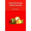 Foods That Unclog Arteries Naturally - Paperback