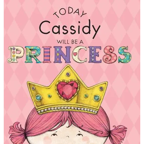 Today Cassidy Will Be a Princess - Hardcover
