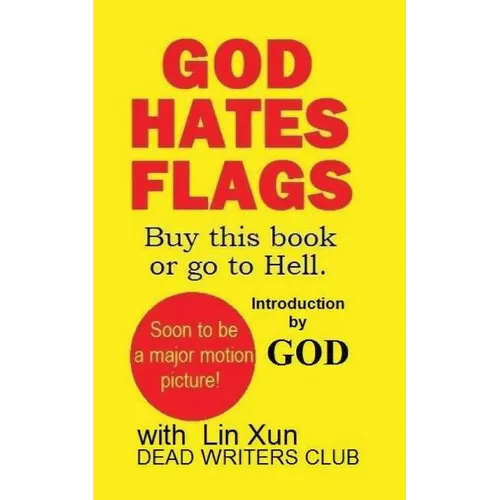 God Hates Flags! Buy this book or go to Hell.: with an introduction by God. - Paperback