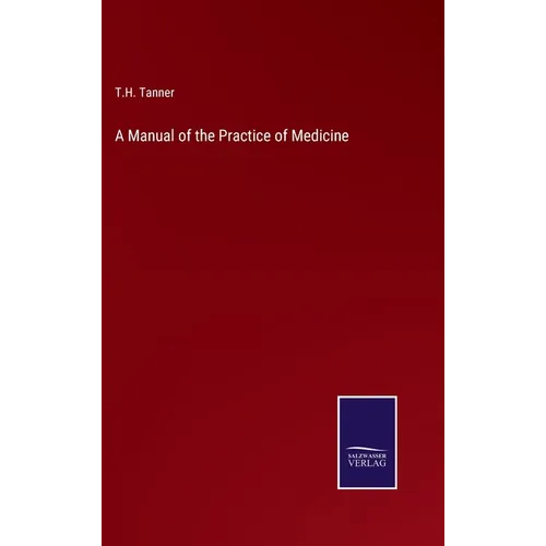 A Manual of the Practice of Medicine - Hardcover