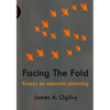 Facing the Fold: Essays on Scenario Planning - Paperback