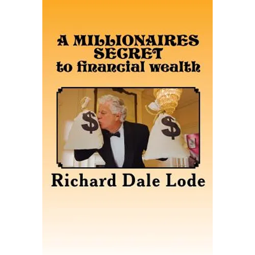 A MILLIONAIRES SECRET to financial wealth - Paperback