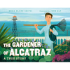 The Gardener of Alcatraz: A True Story - Hardcover