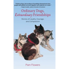 Ordinary Dogs, Extraordinary Friendships: Stories of Loyalty, Courage, and Compassion - Hardcover
