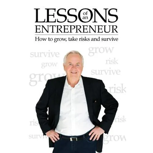 Lessons of an Entrepreneur: How to Grow, Take Risks and Survive - Paperback