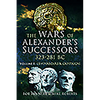 The Wars of Alexander's Successors 323 - 281 BC: Volume 1 - Commanders and Campaigns - Paperback