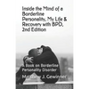 Inside the Mind of a Borderline Personality, My Life & Recovery with Bpd, 2nd Ed: A Book on Borderline Personality Disorder - Paperback