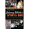 Johnny White's Sports Bar: The Tiny Joint That Never Closed--Until It Did - Hardcover