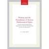 Ptolemy and the Foundations of Ancient Mathematical Optics: A Source Based Guided Study, Transactions, American Philosophical Society (Vol. 89, Part 3 - Paperback