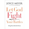 Let God Fight Your Battles: Being Peaceful in the Storm - Hardcover