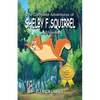 The Complete Adventures of SHELBY F. SQUIRREL and Friends - Paperback