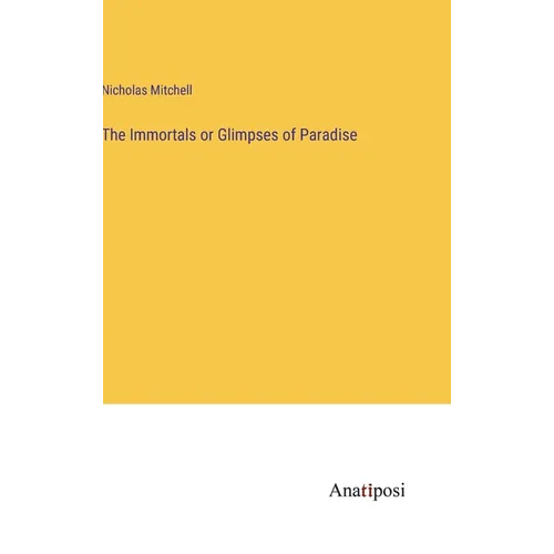 The Immortals or Glimpses of Paradise - Hardcover