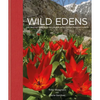 Wild Edens: The History and Habitat of Our Most-Loved Garden Plants - Hardcover