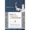 Paul's Theology of Preaching: The Apostle's Challenge to the Art of Persuasion in Ancient Corinth - Paperback