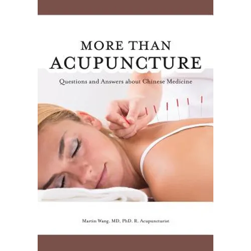 More Than Acupuncture: Questions and Answers about Chinese Medicine - Paperback
