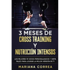 3 MESES DE CROSS TRAINING y NUTRICION INTENSOS: LOS MEJORES 90 WODS PERSONALIZADOS y DIETA PALEO PARA LOGRAR LA MEJOR VERSION DE TI - Paperback