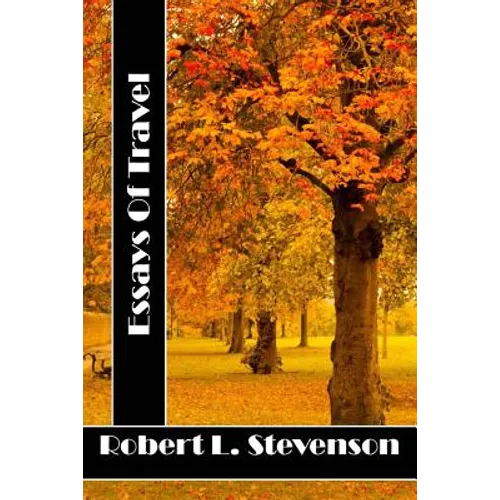 Essays Of Travel: (Robert Louis Stevenson Classics Collection) - Paperback