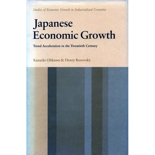 Japanese Economic Growth: Trend Acceleration in the Twentieth Century - Hardcover