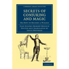 Secrets of Conjuring and Magic: Or How to Become a Wizard - Paperback